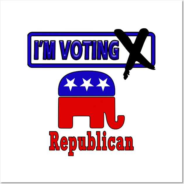 I'm Voting Republican Wall Art by Perfect Sense